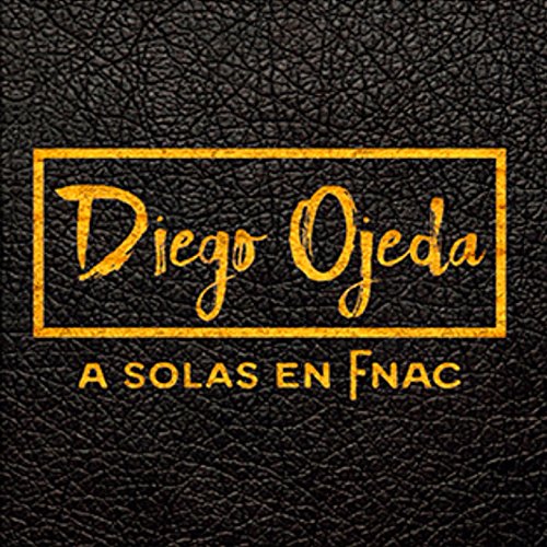 Diego Ojeda a Solas en Fnac (En Vivo) [Explicit]