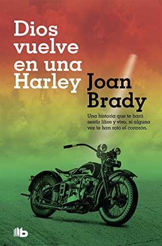 Dios vuelve en una Harley: Una historia que te hará sentir libre y vivo, si alguna vez te han roto el corazón. (Ficción)