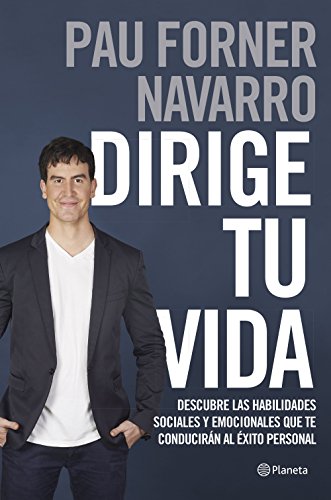 Dirige tu vida: Descubre las habilidades sociales y emocionales que te conducirán al éxito personal (Prácticos) Dirige tu vida: Descubre las habilidades sociales y emocionales que te conducirán al éxito personal (Prácticos)