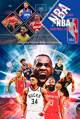 Discover Quizzes Collection NBA Basketball League: Challenge Over 50 Random NBA Quizzes You Never Knew: Time of NBA Legends (English Edition)