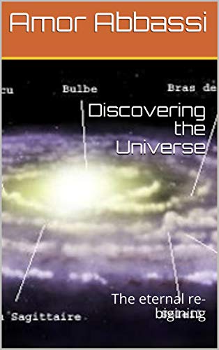 Discovering the Universe: The eternal re-bigining (English Edition)