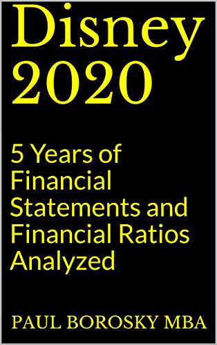 Disney 2020: 5 Years of Financial Statements and Financial Ratios Analyzed (English Edition)