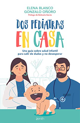 Dos pediatras en casa: Una guía sobre salud infantil para salir de dudas y no desesperar (Superfamilias) Dos pediatras en casa: Una guía sobre salud infantil para salir de dudas y no desesperar (Superfamilias)