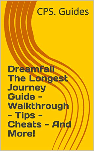Dreamfall The Longest Journey Guide - Walkthrough - Tips - Cheats - And More! (English Edition)