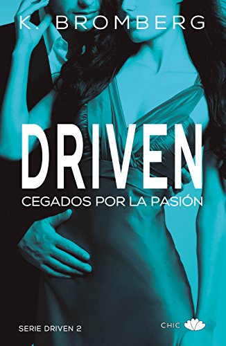 Driven II: Cegados por la pasión (Chic)