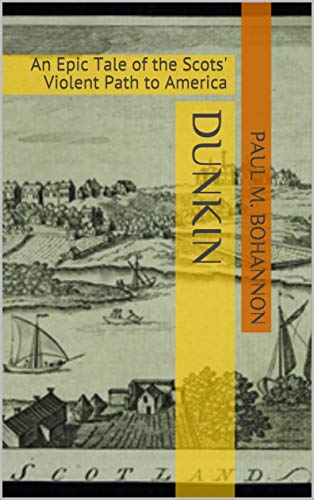 DUNKIN: An Epic Tale of the Scots' Violent Path to America (English Edition)