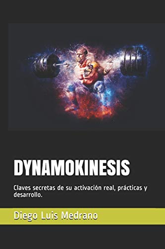 DYNAMOKINESIS: Claves secretas de su activación real, prácticas y desarrollo.