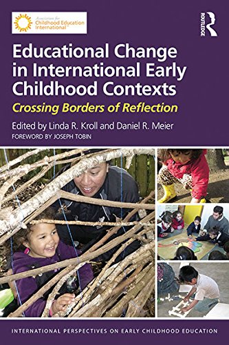 Educational Change in International Early Childhood Contexts: Crossing Borders of Reflection (International Perspectives on Early Childhood Education) (English Edition)