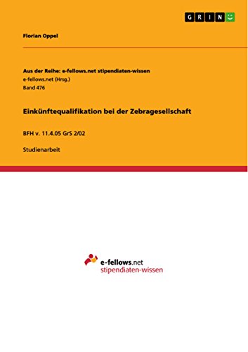 Einkünftequalifikation bei der Zebragesellschaft: BFH v. 11.4.05 GrS 2/02 (German Edition) Einkünftequalifikation bei der Zebragesellschaft: BFH v. 11.4.05 GrS 2/02 (German Edition)
