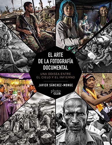 El arte de la fotografía documental: Una odisea entre el cielo y el infierno El arte de la fotografía documental: Una odisea entre el cielo y el infierno