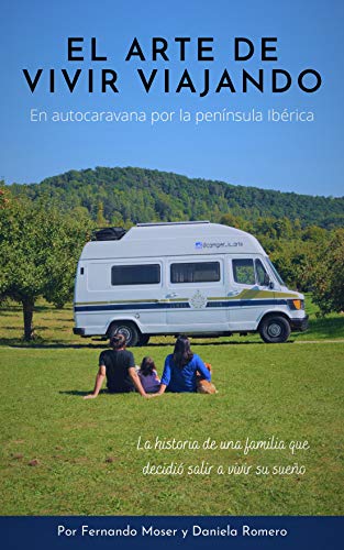 El arte de vivir viajando: En autocaravana por la península ibérica El arte de vivir viajando: En autocaravana por la península ibérica