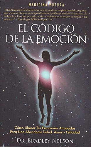EL CODIGO DE LA EMOCION: Emotion Code (Spanish)