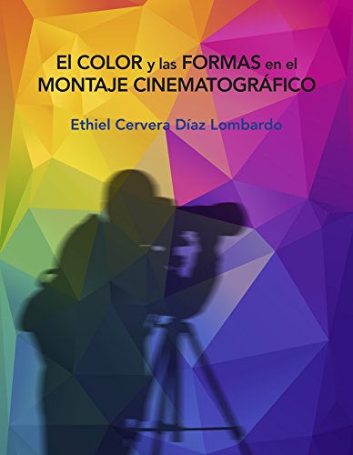 El color y las formas en el montaje cinematográfico El color y las formas en el montaje cinematográfico