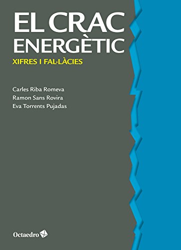 El crac energètic: Xifres i fal-làcies (Transició energètica) (Catalan Edition)