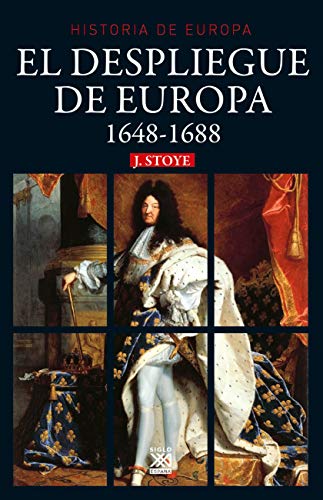 El despliegue de Europa. 1648-1688: 20 (Historia)