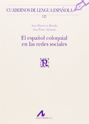 El Español Coloquial En Las Redes Sociales (Cuadernos de lengua española) El Español Coloquial En Las Redes Sociales (Cuadernos de lengua española)