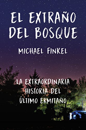 EL EXTRAÑO DEL BOSQUE: La extraordinaria historia del último ermitaño (SIN COLECCION)