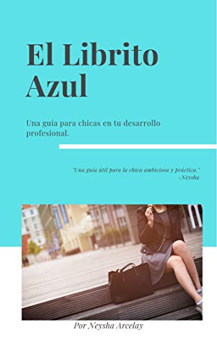 El Librito Azul: Una guía para chicas en su desarrollo profesional.