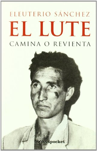 El Lute. Camina o revienta (Narrativa (books 4 Pocket))