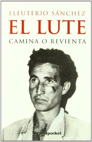 El Lute. Camina o revienta (Narrativa (books 4 Pocket)) El Lute. Camina o revienta (Narrativa (books 4 Pocket))