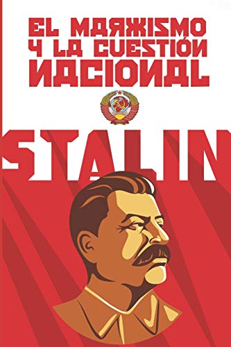 El marxismo y la cuestión nacional: (Edición completa y revisada)
