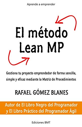 El método Lean MP: Gestiona tu proyecto emprendedor de forma sencilla, simple y eficaz mediante la Matriz de Procedimientos