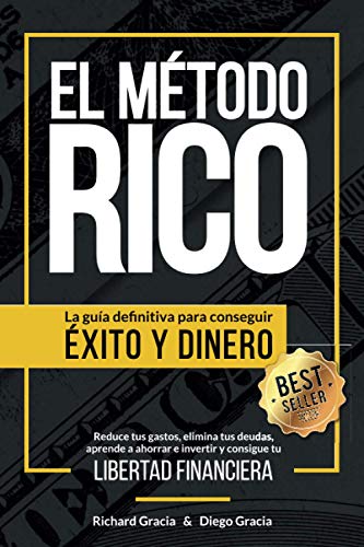 El Método RICO: La guía definitiva para conseguir ÉXITO y DINERO. Reduce tus gastos, elimina tus deudas, aprende a ahorrar e invertir y alcanza tu LIBERTAD FINANCIERA.