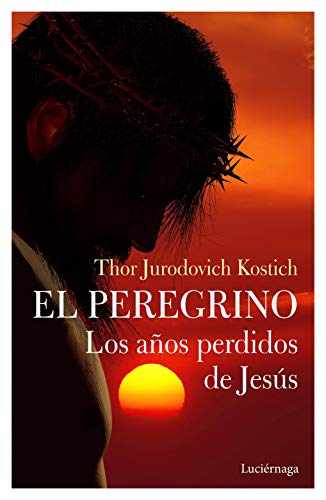 El Peregrino. Los años perdidos de Jesús (FILOSOFIAS Y RELIGIONES)