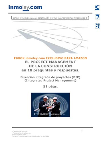 EL PROJECT MANAGEMENT DE LA CONSTRUCCIÓN en 18 preguntas y respuestas. Dirección integrada de proyectos (DIP) (Integrated Project Management)