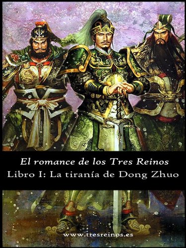 El romance de los Tres Reinos, Libro I: La tiranía de Dong Zhuo El romance de los Tres Reinos, Libro I: La tiranía de Dong Zhuo