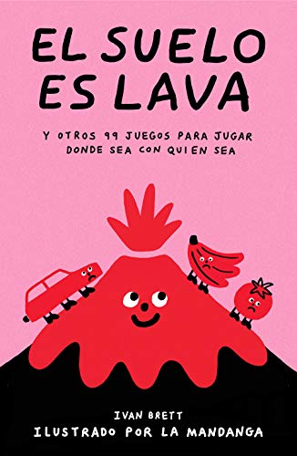 El suelo es lava: Y otros 99 juegos para jugar donde sea con quien sea (temas de hoy) El suelo es lava: Y otros 99 juegos para jugar donde sea con quien sea (temas de hoy)