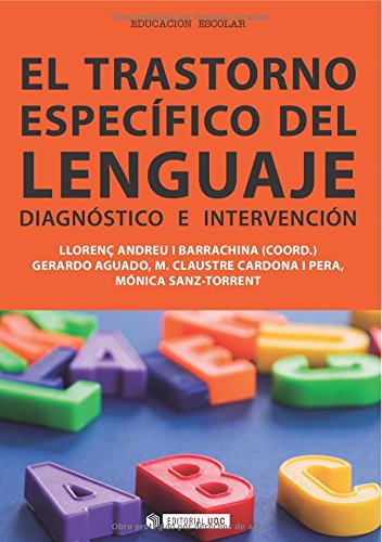 EL TRASTORNO ESPECÍFICO DEL LENGUAJE: Diagnóstico e intervención: 294 (Manuales) EL TRASTORNO ESPECÍFICO DEL LENGUAJE: Diagnóstico e intervención: 294 (Manuales)