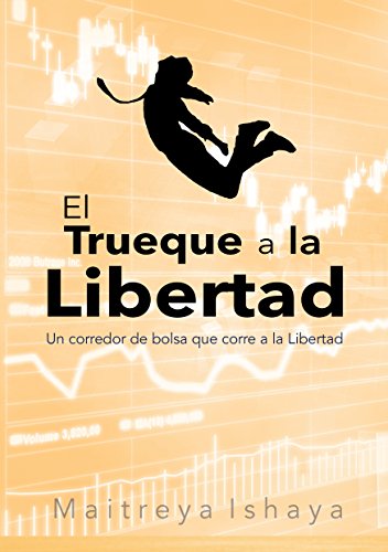 El Trueque a la Libertad: Un corredor de bolsa que corre a la Libertad