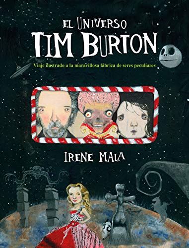 El universo Tim Burton: Viaje ilustrado a la maravillosa fábrica de seres peculiares (Ilustración)