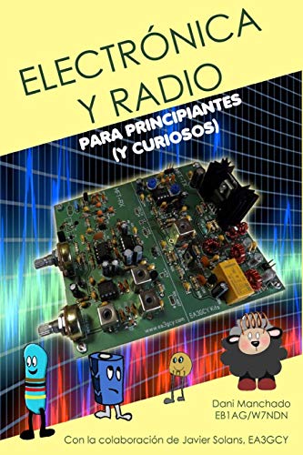 Electrónica y Radio para principiantes: (Y curiosos) (¡Mola!) Electrónica y Radio para principiantes: (Y curiosos) (¡Mola!)