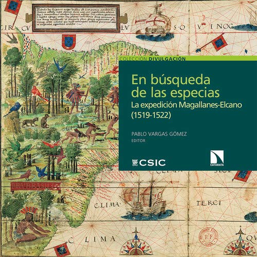 En búsqueda de las especias: Las plantas de la expedición Magallanes-Elcano (1519-1522): 32 (Divulgación científica) En búsqueda de las especias: Las plantas de la expedición Magallanes-Elcano (1519-1522): 32 (Divulgación científica)