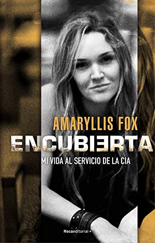 Encubierta: Mi vida al servicio de la CIA (No Ficción)