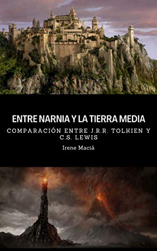 Entre Narnia y la Tierra Media: Comparación entre J.R.R. Tolkien y C.S. Lewis Entre Narnia y la Tierra Media: Comparación entre J.R.R. Tolkien y C.S. Lewis