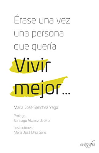 Érase una vez una persona que quería Vivir mejor... Érase una vez una persona que quería Vivir mejor...