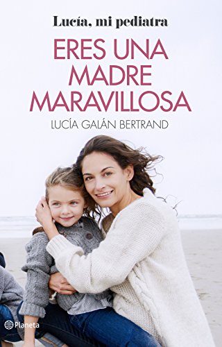 Eres una madre maravillosa: La maternidad como nunca te la habían contado (Prácticos) Eres una madre maravillosa: La maternidad como nunca te la habían contado (Prácticos)