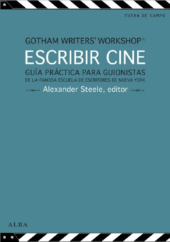 Escribir cine: Guía práctica para guionistas de la famosa escuela de escritores de Nueva York (Fuera de campo) Escribir cine: Guía práctica para guionistas de la famosa escuela de escritores de Nueva York (Fuera de campo)