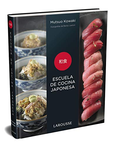Escuela de cocina japonesa (Larousse - Libros Ilustrados/ Prácticos - Gastronomía)