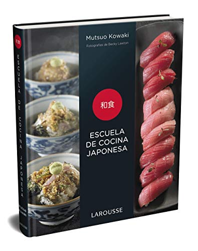 Escuela de cocina japonesa (Larousse - Libros Ilustrados/ Prácticos - Gastronomía) Escuela de cocina japonesa (Larousse - Libros Ilustrados/ Prácticos - Gastronomía)