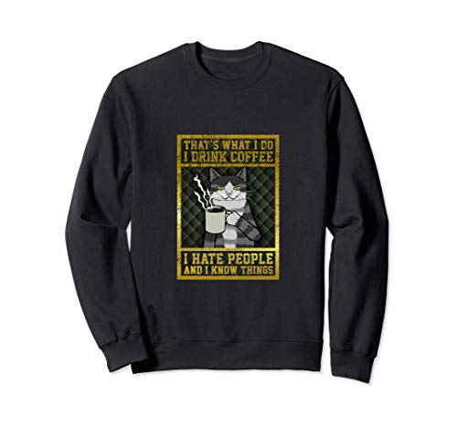 Eso es lo que hago. Bebo café. Odio a la gente. Gato diverti Sudadera Eso es lo que hago. Bebo café. Odio a la gente. Gato diverti Sudadera