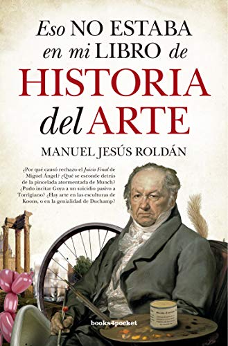 Eso no estaba en mi libro de Historia del Arte (B) (Ensayo y divulgación (Bolsillo)) Eso no estaba en mi libro de Historia del Arte (B) (Ensayo y divulgación (Bolsillo))