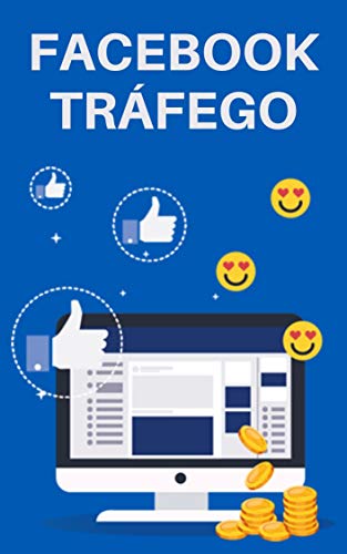 Estratégias de Tráfego Com Facebook: Aumente Visitas em Seu Site ou Blog Com o Poder do Facebook (Portuguese Edition)