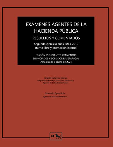 Exámenes Agentes de la Hacienda Pública resueltos y comentados: Segundo ejercicio años 2014-2019: Enunciados y soluciones separadas.