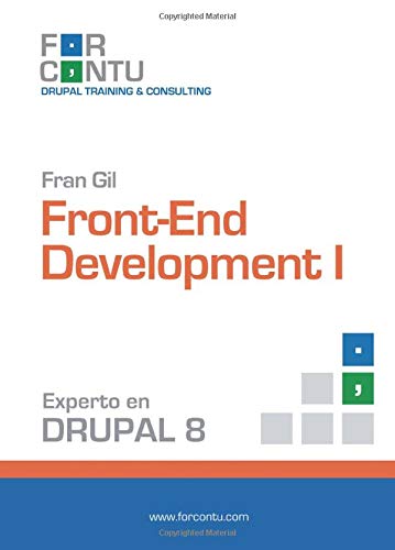 Experto en Drupal 8 Front-End Development I: 1 (Aprende Drupal con Forcontu)