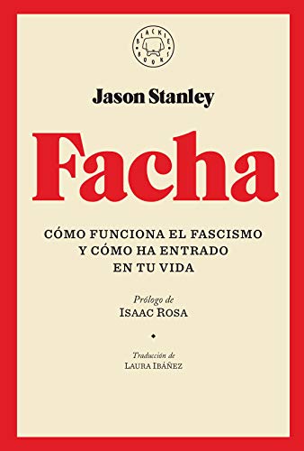 Facha: Cómo funciona el fascismo y cómo ha entrado en tu vida Facha: Cómo funciona el fascismo y cómo ha entrado en tu vida