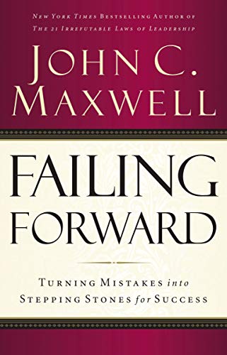 Failing Forward: Turning Mistakes into Stepping Stones for Success (English Edition)